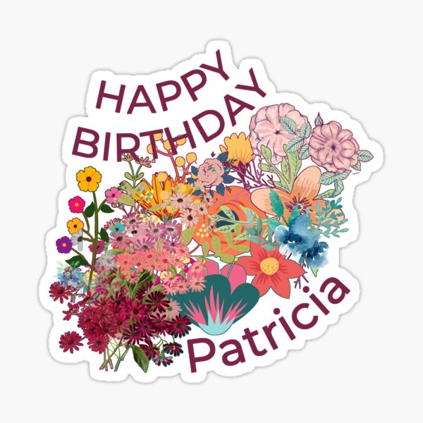 Happy Birthday Patricia Sticker For Sale By Eklectikos Redbubble