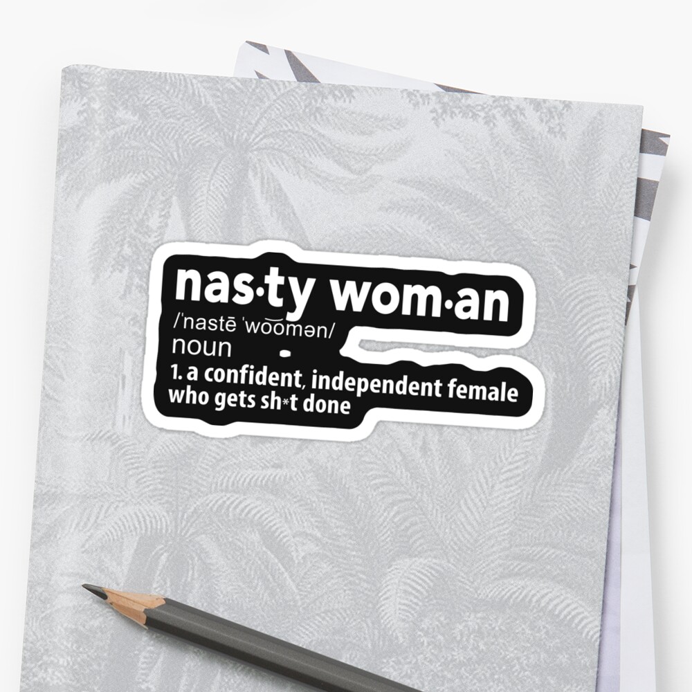 nasty-woman-definition-stickers-by-bootsboots-redbubble