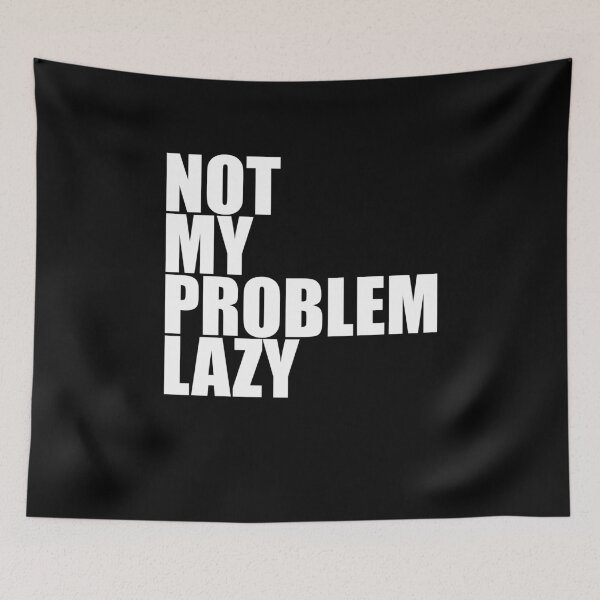 Item preview, Not my problem lazy - this is not my problem, I'm lazy designed and sold by emm-j.