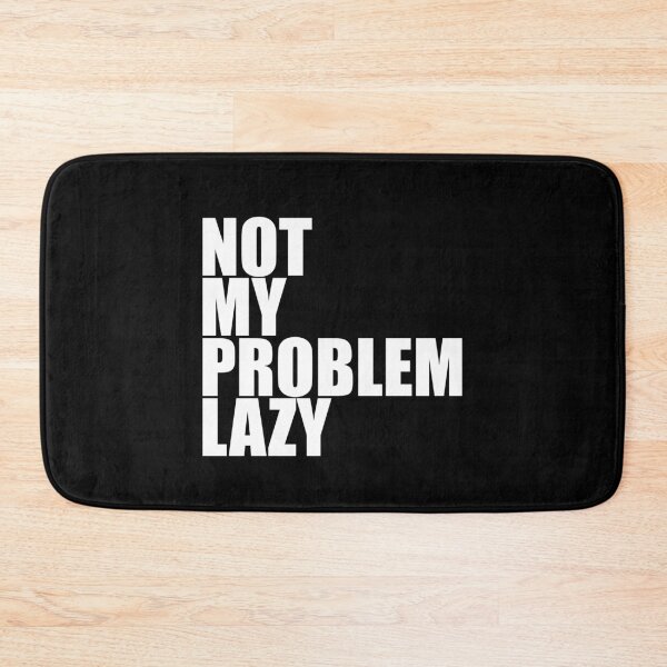 Item preview, Not my problem lazy - this is not my problem, I'm lazy designed and sold by emm-j.