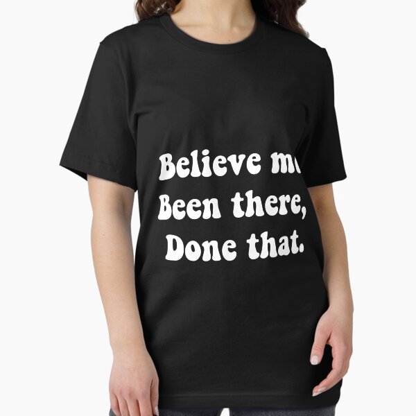 Item preview, Believe me, been there done that. T-Shirt designed and sold by Koukuja.