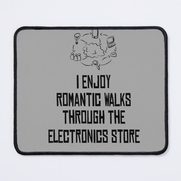 Artikelvorschau, Ich genieße romantische Spaziergänge durch den Elektronikladen (Ver 1) entworfen und verkauft von AbsurdlyEpic.