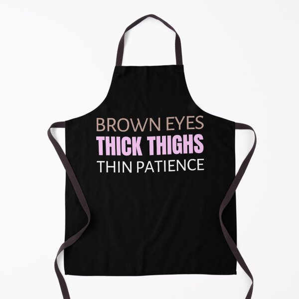 Item preview, Brown Eyes Thick Thighs Thin Patience Feminism Humor designed and sold by RosiesSticks.