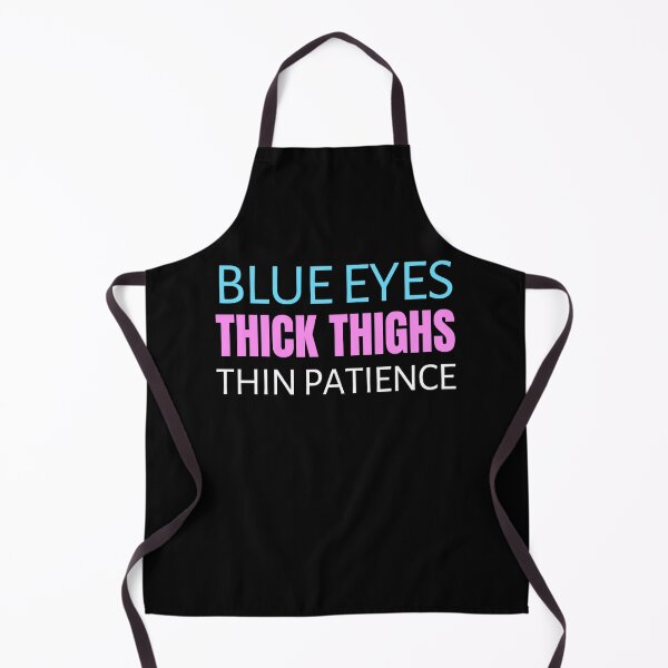 Item preview, Blue Eyes Thick Thighs Thin Patience Feminism Humor designed and sold by RosiesSticks.