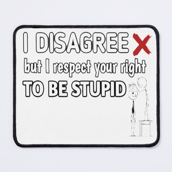 Item preview, I disagree but i respect your right to be stupid designed and sold by StoreRahhal.