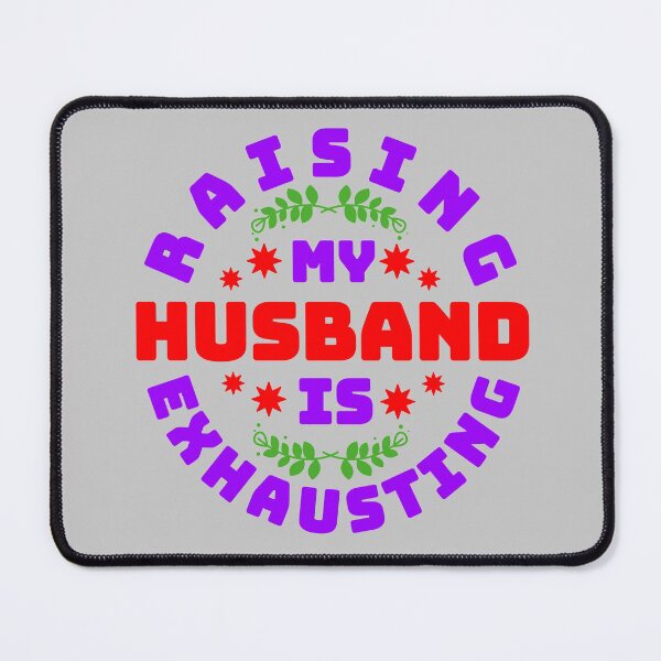 Item preview, Raising My Husband Is Exhausting Round Design designed and sold by Design-Maniya.