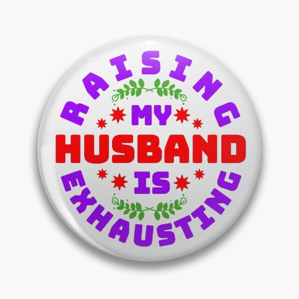 Item preview, Raising My Husband Is Exhausting Round Design designed and sold by Design-Maniya.