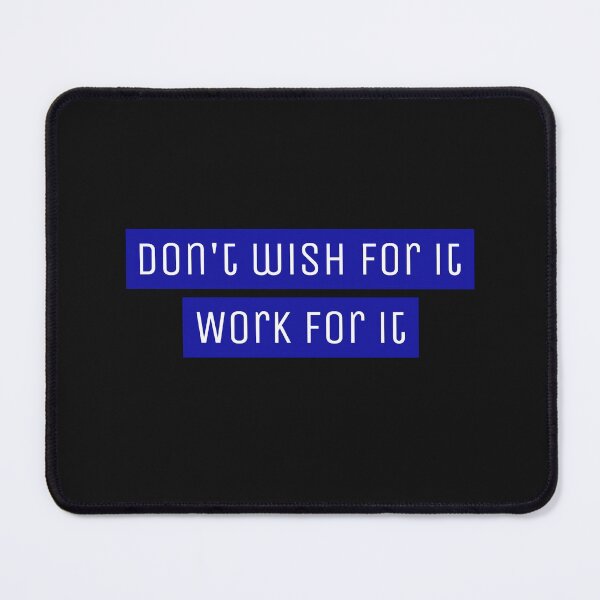 Item preview, Don't wish for it, work for it - Motivational designed and sold by Designs2Excite.