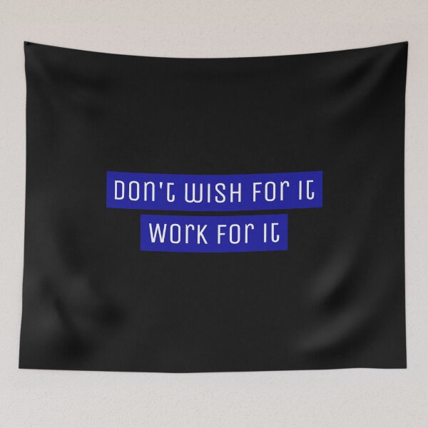 Item preview, Don't wish for it, work for it - Motivational designed and sold by Designs2Excite.