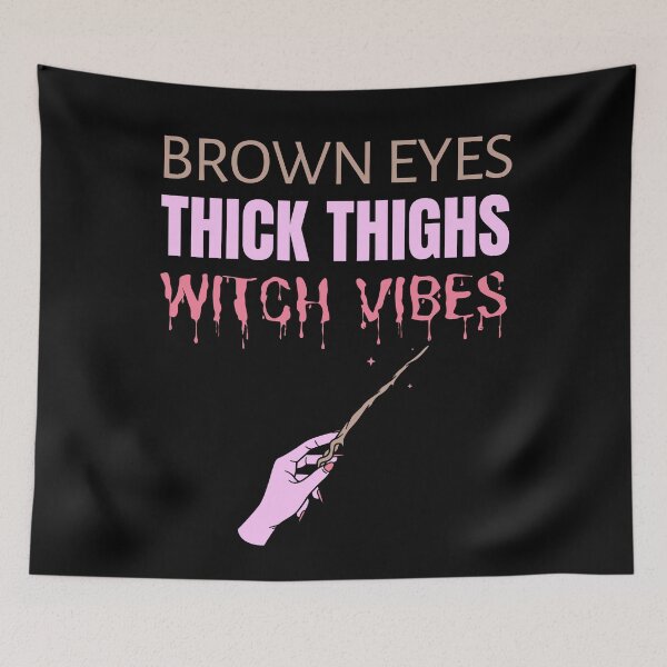 Item preview, Brown Eyes Thick Thighs Witch Vibes Feminism Halloween Humor designed and sold by RosiesSticks.