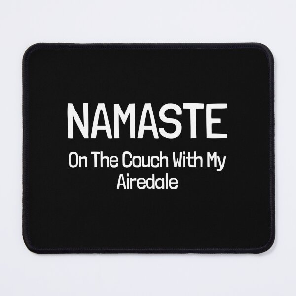 Item preview, Namaste On The Couch With My Airedale Gift designed and sold by Guarddogdrive.