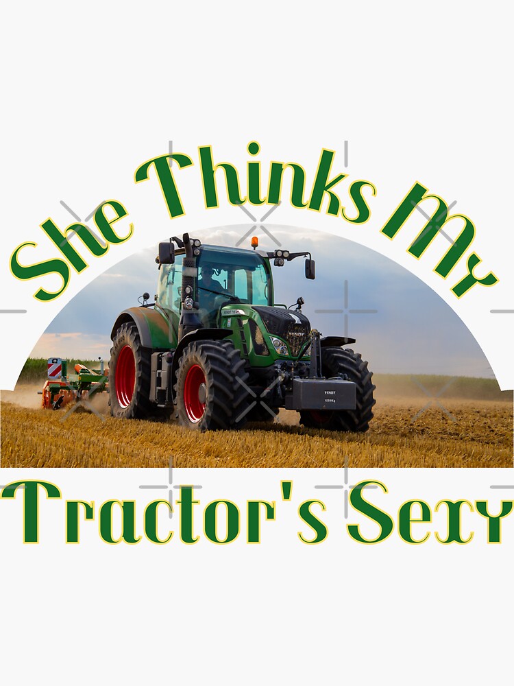 She Thinks My Tractor Is Sexy Sticker For Sale By Tziora Redbubble 