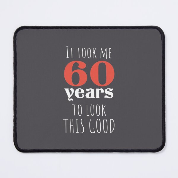Item preview, 60th Birthday Gift - Turning 60 - 60 Years Old - To Look This Good ,Funny ,60 years old | designed and sold by Boom-llqb.