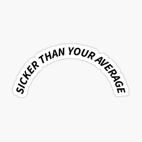 White "Sicker Than Your Average" Notorious B.I.G Biggie Smalls Design Sticker
