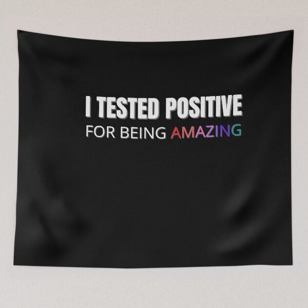 Item preview, I Tested Positive for Being Amazing designed and sold by Peter Stawicki.