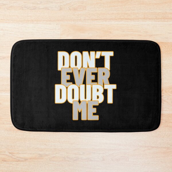 Item preview, Don’t Ever Doubt Me motivational  designed and sold by DeansDesigns44.