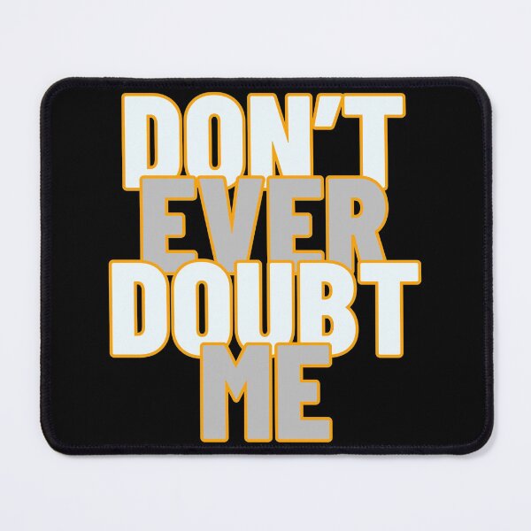 Item preview, Don’t Ever Doubt Me motivational designed and sold by DeansDesigns44.