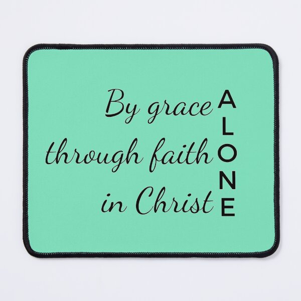 Item preview, By grace alone Through faith alone In Christ alone. designed and sold by ABInspired.