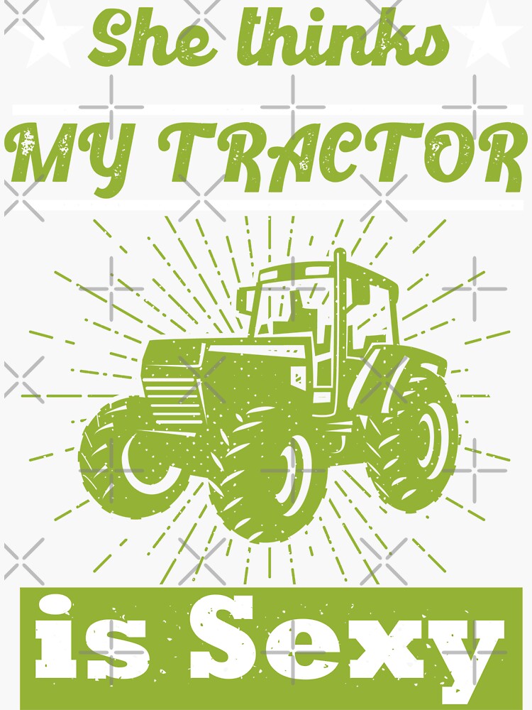 She Thinks My Tractor Is Sexy Sticker For Sale By Frijaaido Redbubble