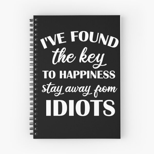 Item preview, I've found the key to happiness stay away from idiots, funny, humor, funny sarcasm designed and sold by adjamine.