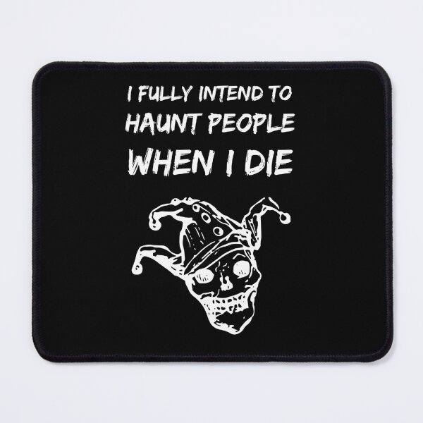 Item preview,  I Fully Intend to Haunt People When I Die 02 designed and sold by Wagdy-online.