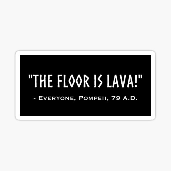 Item preview, THE FLOOR IS LAVA! designed and sold by DotorEaon.