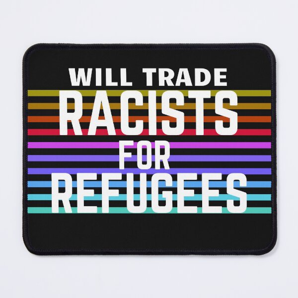 Item preview, Will Trade Racists For Refugees designed and sold by GooseHaus.