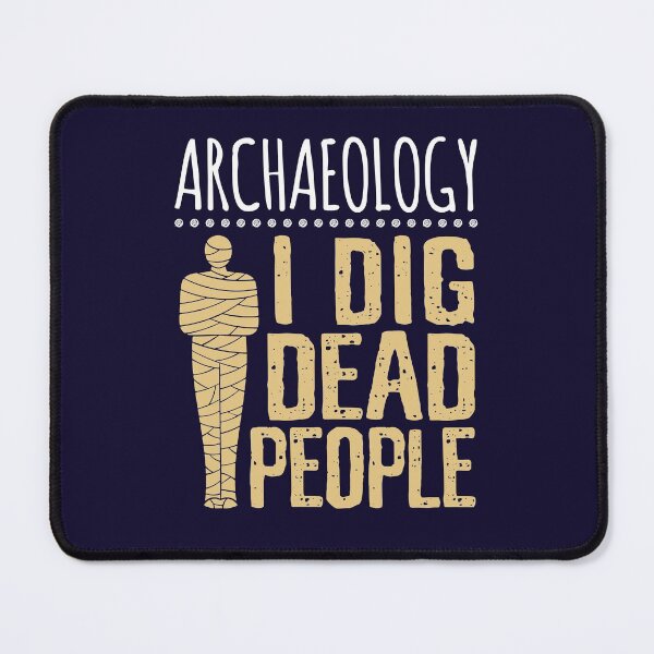 Item preview, I Dig Dead People - Anthropology Archaeology Pun designed and sold by jaygo.