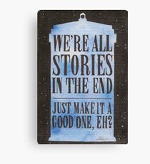 We're all Stories in the End Canvas Print