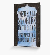 We're all Stories in the End Greeting Card