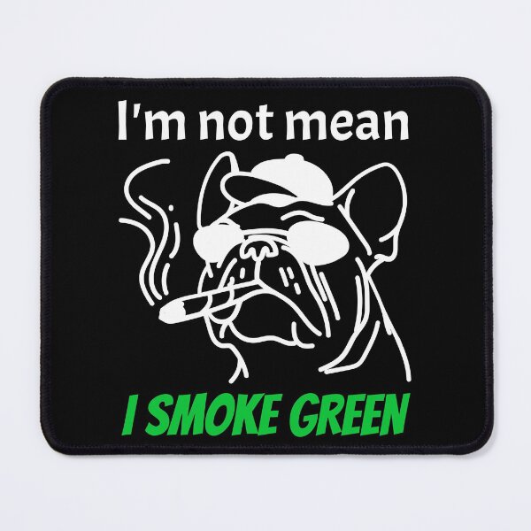Item preview, Im not mean, I SMOKE GREEN! designed and sold by Right Passage.