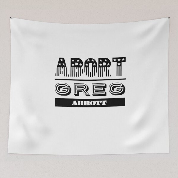 Item preview, Abort Greg Abbott designed and sold by speakupandshine.