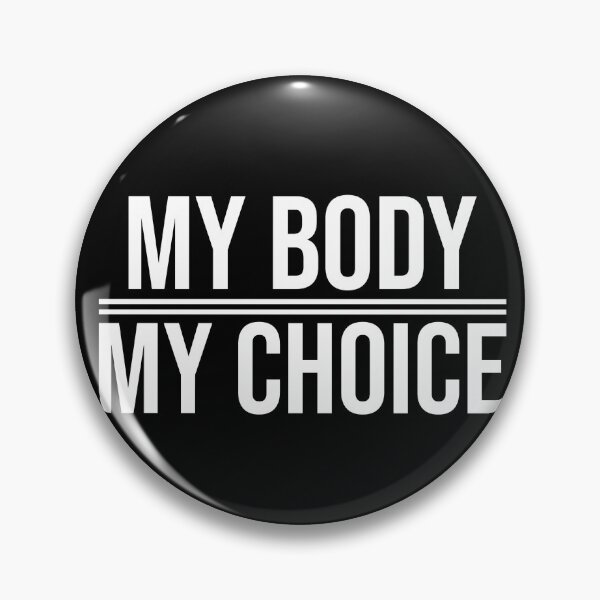Item preview, My Body My Choice designed and sold by Pzuggler.