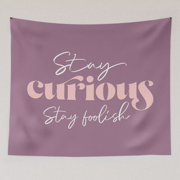 Item preview, Stay curious, Stay foolish designed and sold by squishyrainbow.