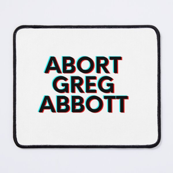 Item preview, Abort Greg Abbott designed and sold by speakupandshine.