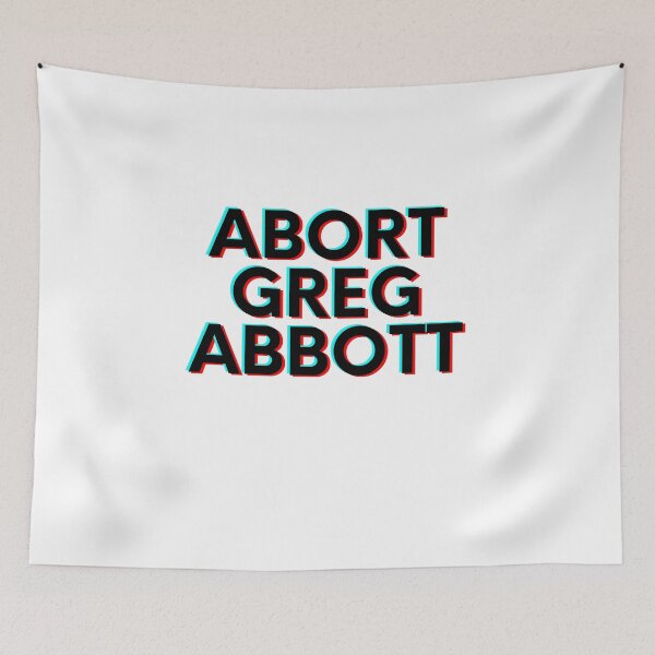 Item preview, Abort Greg Abbott designed and sold by speakupandshine.