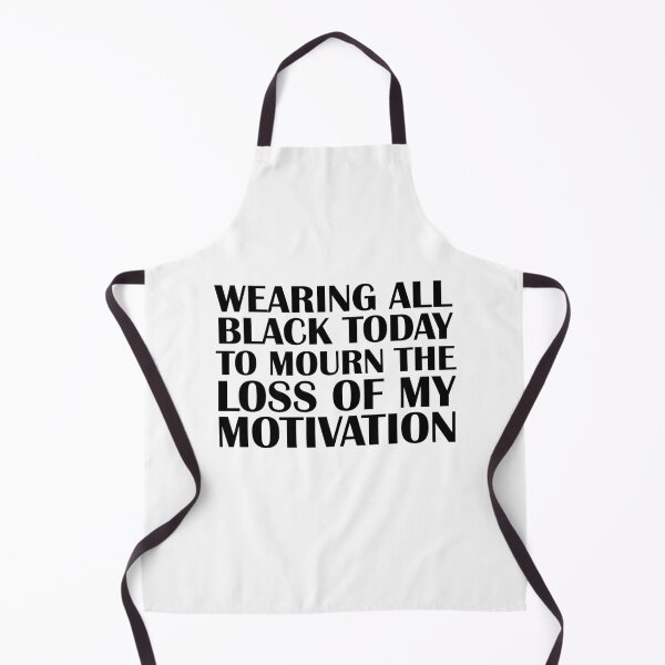 Item preview, wearing all black today to mourn the loss of my motivation, motivational, motivation funny gift designed and sold by adjamine.