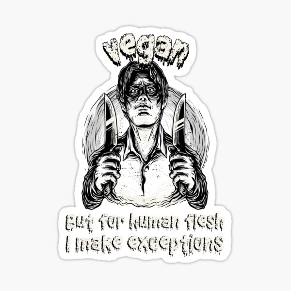 scary vegan halloween figure. Vegan but for human flesh i make exceptions. Sticker
