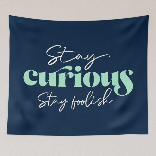 Item preview, Stay curious, Stay foolish designed and sold by squishyrainbow.