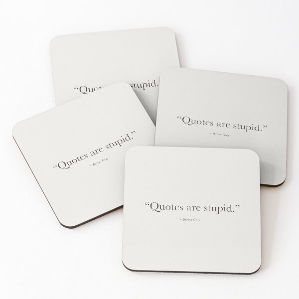 Item preview, "Quotes are stupid" - series of un-inspirational quotes designed and sold by Burton Gray.
