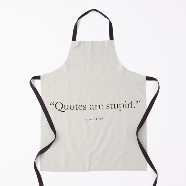 Item preview, "Quotes are stupid" - series of un-inspirational quotes designed and sold by Burton Gray.