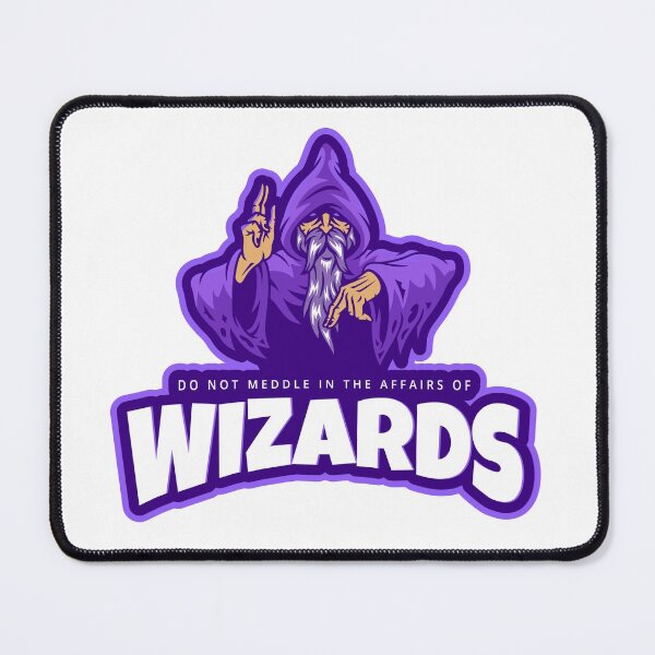 Item preview, Do Not Meddle in the Affairs of Wizards designed and sold by WizardsCouncil.