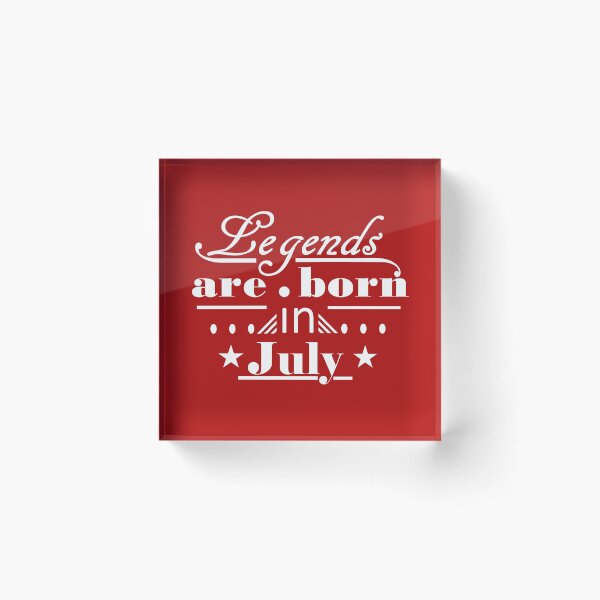 Item preview, Legends are Born in July designed and sold by ProtonPrints.