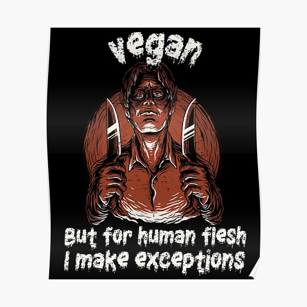 Vegan halloween zombie. Vegan but for human flesh I make exceptions. Poster