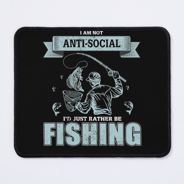 Item preview, I Am Not Antisocial I'd Just Rather Be Fishing designed and sold by Zurickdesigns.