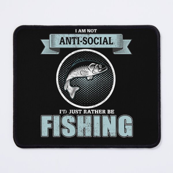 Item preview, I Am Not Antisocial I'd Just Rather Be Fishing designed and sold by Zurickdesigns.