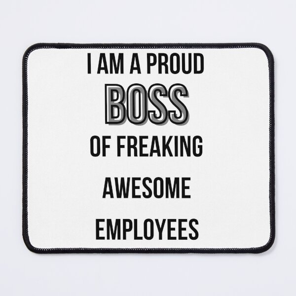 Item preview, I Am A Proud Boss Of Freaking Awesome Employees designed and sold by sucinatsangg.