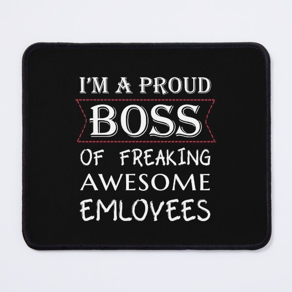 Item preview, I am a proud boss of freaking awesome employees - Best boss ever - Bosses day designed and sold by Alice-Elgawi.