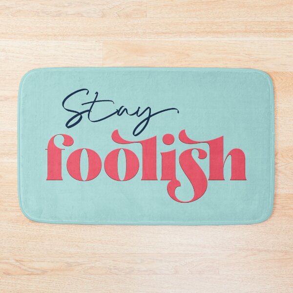 Item preview, Stay foolish designed and sold by squishyrainbow.