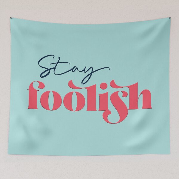 Item preview, Stay foolish designed and sold by squishyrainbow.
